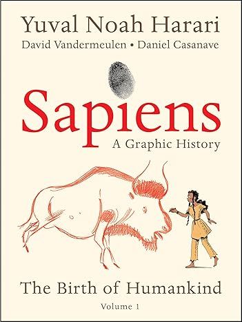 Sapiens: A Graphic History: The Birth of Humankind (Vol. 1) by Yuval Noah Harari - Paperback