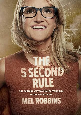 The 5 Second Rule: Transform your Life, Work, and Confidence with Everyday Courage by Mel Robbins - Kindle