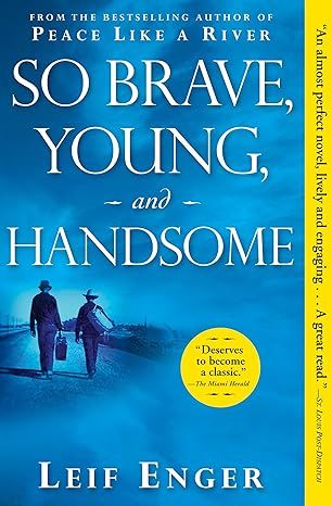 So Brave, Young, and Handsome: A Novel by Leif Enger - Kindle