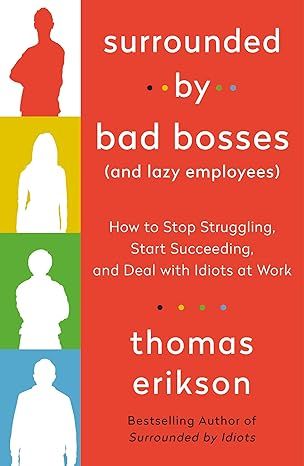 Surrounded by Bad Bosses (And Lazy Employees): How to Stop Struggling, Start Succeeding, and Deal with Idiots at Work [The Surrounded by Idiots Series] by Thomas Erikson - Audiobook