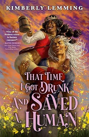 That Time I Got Drunk and Saved a Human (Mead Mishaps, 3) by Kimberly Lemming