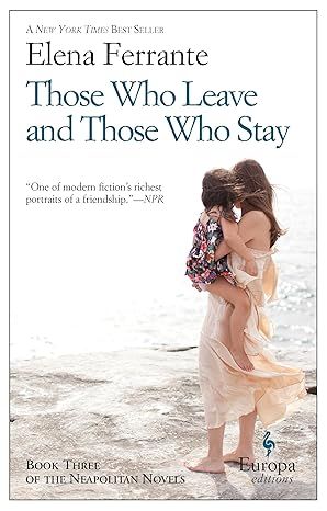 Those Who Leave and Those Who Stay: A Novel (Neapolitan Novels, 3) by Elena Ferrante - Kindle