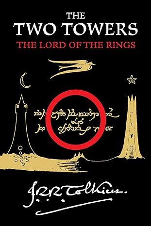 The Two Towers: Being the Second Part of The Lord of the Rings (The Lord of the Rings, 2) by J. R. R. Tolkien