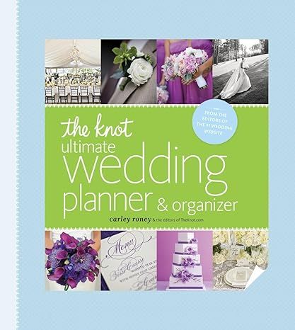 The Knot Ultimate Wedding Planner & Organizer [binder edition]: Worksheets, Checklists, Etiquette, Calendars, and Answers to Frequently Asked Questions by Carley Roney