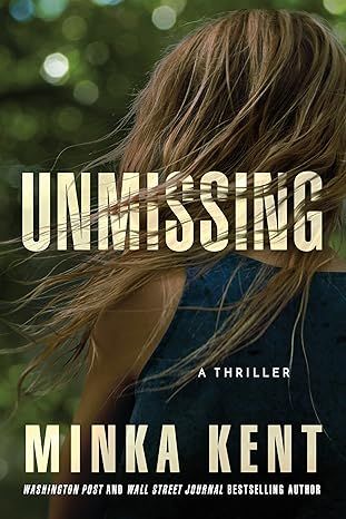 Unmissing: A Thriller by Minka Kent