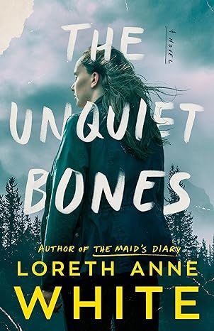 The Unquiet Bones: A Novel by Loreth Anne White