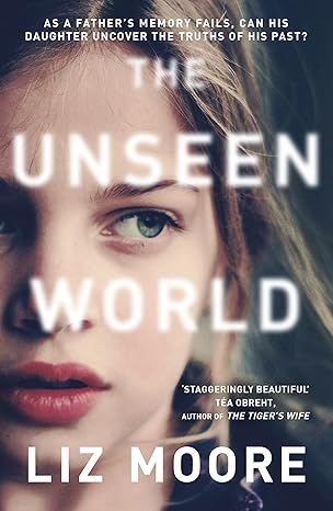 The Unseen World by Liz Moore - Kindle