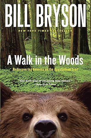 A Walk in the Woods: Rediscovering America on the Appalachian Trail (Official Guides to the Appalachian Trail) by Bill Bryson