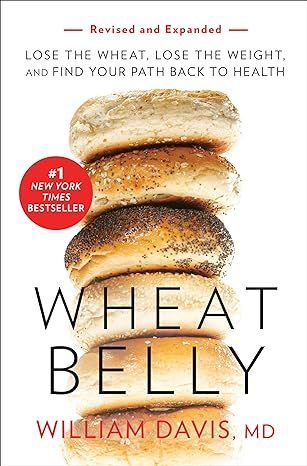 Wheat Belly (Revised and Expanded Edition): Lose the Wheat, Lose the Weight, and Find Your Path Back to Health by William Davis - Spiral-bound