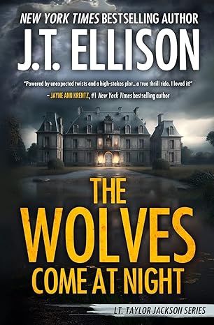 The Wolves Come at Night: A Taylor Jackson Novel (Lt. Taylor Jackson) by J.T. Ellison